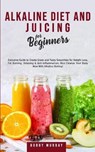 Alkaline Diet and Juicing for Beginners - MURRAY,  Bobby - 9781800761216