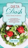 Dieta DASH Para Principiantes - Bobby Murray - 9781800763265