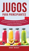 Jugos Para Principiantes - Bobby Murray - 9781800763302