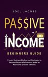 Passive Income - Beginners Guide - Joel Jacobs - 9781800763869