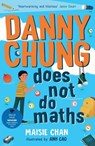 Danny Chung Does Not Do Maths - Maisie Chan - 9781800780019