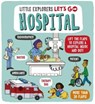 Little Explorers: Let's Go! Hospital - Catherine Ard - 9781800781351