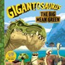 Gigantosaurus - The Big Mean Green - Cyber Group Studios - 9781800781566