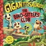 Gigantosaurus - The Dino-Sitters Club - Cyber Group Studios - 9781800784482