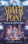 Shiver Point: Beneath the Ghostly Graves - Gabriel Dylan - 9781800784833