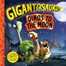 Gigantosaurus – Dinos to the Moon - Cyber Group Studios - 9781800785823
