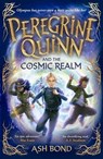 Peregrine Quinn and the Cosmic Realm - Ash Bond - 9781800786837