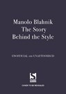 Manolo Blahnik: The Story Behind the Style - Jessica Bumpus - 9781800789562