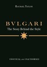 Bulgari: The Story Behind the Style - Rachael Taylor - 9781800789579