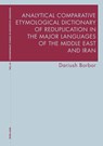 Analytical Comparative Etymological Dictionary of Reduplication in the Major Languages of the Middle East and Iran - Dariush Borbor - 9781800799660