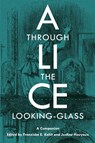 Alice Through the Looking-Glass - Franziska E. Kohlt ; Justine Houyaux - 9781800799844