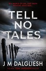 Tell No Tales - J M Dalgliesh - 9781800802230
