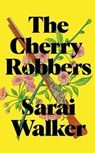 The Cherry Robbers - Sarai Walker - 9781800810310