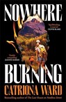 Nowhere Burning - Catriona Ward - 9781800811027