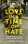 Love in a Time of Hate - Florian Illies - 9781800811140