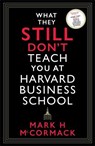 What They Still Don’t Teach You At Harvard Business School - Mark H. McCormack - 9781800812192