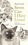 Seven Cats I Have Loved - Anat Levit - 9781800812703