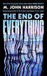The End of Everything - M. John Harrison - 9781800812949