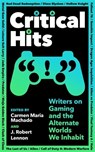 Critical Hits - Carmen Maria Machado ; J Robert Lennon - 9781800814523