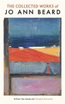 The Collected Works of Jo Ann Beard - Jo Ann Beard - 9781800817883