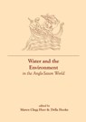 Water and the Environment in the Anglo-Saxon World - CLEGG HYER,  Maren - 9781800856806