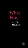 What Fire - Alice Miller - 9781800859623