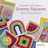 A Modern Girl’s Guide to Granny Squares - Celine Semaan ; Leonie Morgan - 9781800920385