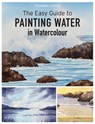 The Easy Guide to Painting Water in Watercolour - Stephen Coates - 9781800921061