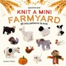 Knit a Mini Farmyard - Sachiyo Ishii - 9781800922693