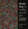 Draw Tiny & Make Great Art - Anna Tjalsma-Pogorzelec - 9781800923331