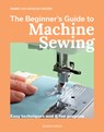 The Beginner's Guide to Machine Sewing - Debbie von Grabler-Crozier - 9781800923799