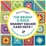 The Bright and Bold Granny Square Card Deck: - 50 Mix and Match Designs -  - 9781800924345