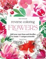 Reverse Coloring: Flowers - Elise Demozay - 9781800924482