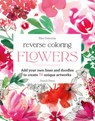 Reverse Coloring: Flowers - Elise Demozay - 9781800924482