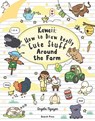 Kawaii: How to Draw Really Cute Stuff Around the Farm - Angela Nguyen - 9781800924543