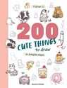 200 Cute Things to Draw - Yishan Li - 9781800924642