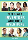 101 Black Inventors and their Inventions - Joy James - 9781800942660