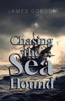 Chasing the Sea Hound - James Gordon - 9781800945272