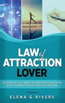 Law of Attraction Lover - Elena G Rivers - 9781800950641
