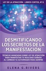 Desmitificando los secretos de la manifestación - Elena G. Rivers - 9781800950948