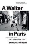 A Waiter in Paris - CHISHOLM,  Edward - 9781800960183