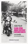 Clean Living Under Difficult Circumstances - Eddie Piller - 9781800960619