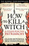 HOW TO KILL A WITCH - Claire Mitchell ; Zoe Venditozzi - 9781800961906