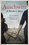 Auschwitz A Mother's Story - Rosa de Winter-Levy - 9781800962309