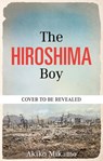 The Hiroshima Boy - Akiko Mikamo ; Shinji Mikamo - 9781800963696