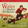 How Wales Beat the Mighty All Blacks - James Stafford - 9781800990340