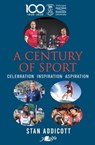 A Century of Sport - Stan Addicott - 9781800992894