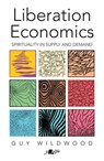 Liberation Economics - Spirituality in Supply and Demand - Guy Wildwood - 9781800995048