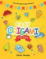 Easy Origami for Kids - Oliver Brooks - 9781801010542