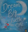 Dream Big, Little One - Becky Davies - 9781801041775